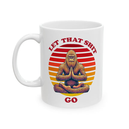 Let that Shit Go - Bigfoot Mug