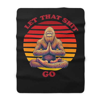 Sherpa Fleece Blanket - Bigfoot 'Let That Shit Go'