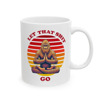 Let that Shit Go - Bigfoot Mug