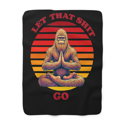 Sherpa Fleece Blanket - Bigfoot 'Let That Shit Go'